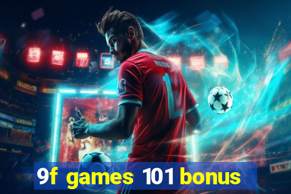 9f games 101 bonus